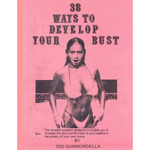 38 Ways to Develop Your Bust: Grow 1 to 2 cup sizes with exercise - Paperback