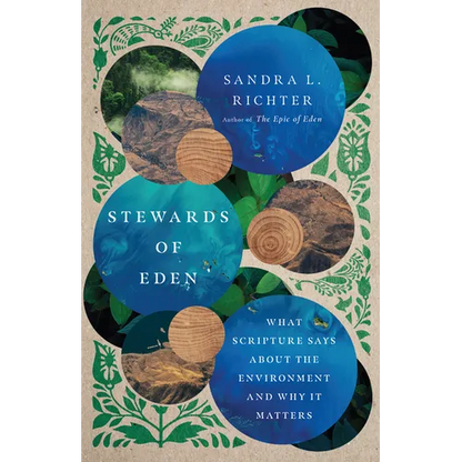 Stewards of Eden: What Scripture Says about the Environment and Why It Matters - Paperback