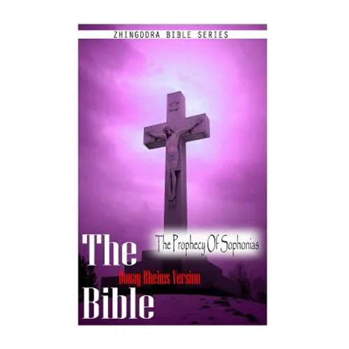 The Bible, Douay Rheims Version- The Prophecy Of Sophonias - Paperback