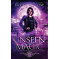 Unseen Magic: A Reluctant Heroine Urban Fantasy - Paperback