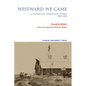 Westward We Came: A Norwegian Immigrant's Story, 1866-1898 - Paperback