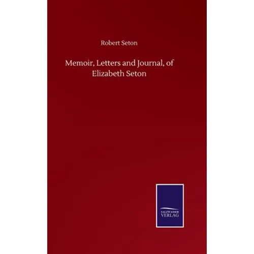 Memoir, Letters and Journal, of Elizabeth Seton - Hardcover