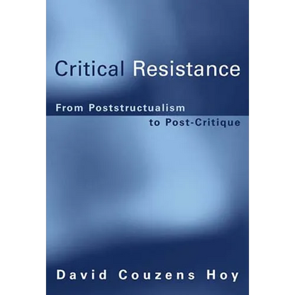 Critical Resistance: From Poststructuralism to Post-Critique - Paperback