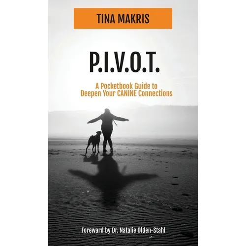 P.I.V.O.T.: A Simple 5-Point Guide to Deepen Your CANINE Connections - Paperback