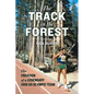 The Track in the Forest: The Creation of a Legendary 1968 Us Olympic Team - Hardcover