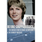 Before Chappaquiddick: The Untold Story of Mary Jo Kopechne and the Kennedy Brothers - Hardcover