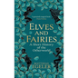 Elves and Fairies: A Short History of the Otherworld - Hardcover
