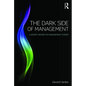 The Dark Side of Management: A Secret History of Management Knowledge - Paperback