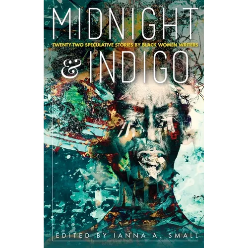 midnight & indigo: Twenty-two Speculative Stories by Black Women Writers - Paperback