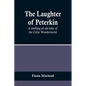 The Laughter of Peterkin: A retelling of old tales of the Celtic Wonderworld - Paperback