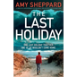 The Last Holiday: A completely unputdownable psychological thriller with a breathtaking twist - Paperback