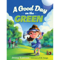 A Good Day on the Green - Hardcover