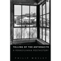 Telling of the Anthracite: A Pennsylvania Posthistory - Paperback