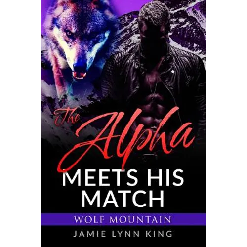 The Alpha Meets His Match: Wolf Mountain Book 1 - Paperback