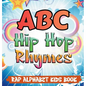 ABC Hip Hop Rhymes: Rap Alphabet Kids Book - Hardcover