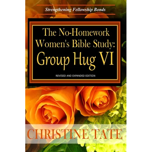 The No-Homework Women's Bible Study: Group Hug VI - Paperback