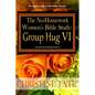 The No-Homework Women's Bible Study: Group Hug VI - Paperback