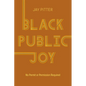 Black Public Joy: No Permit or Permission Required - Hardcover