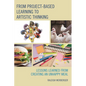 From Project-Based Learning to Artistic Thinking: Lessons Learned from Creating an Unhappy Meal - Paperback