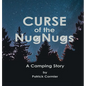 CURSE of the NugNugs: A Camping Story - Hardcover