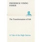 The Transformation of Job A Tale of the High Sierras - Paperback
