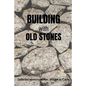 Building With Old Stones: Collected Sermons of Rev. William H. Carey - Paperback