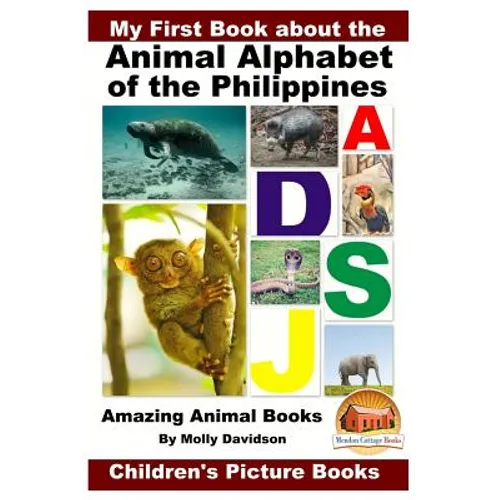 My First Book about the Animal Alphabet of the Philippines - Amazing Animal Books - Children's Picture Books - Paperback