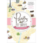 Paris, My Sweet: A Year in the City of Light (and Dark Chocolate) - Paperback