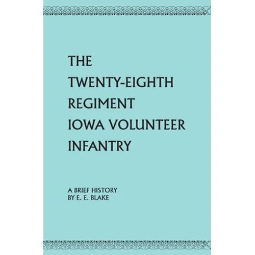 The Twenty-Eighth Regiment Iowa Volunteer Infantry - Paperback