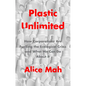 Plastic Unlimited: How Corporations Are Fuelling the Ecological Crisis and What We Can Do about It - Hardcover