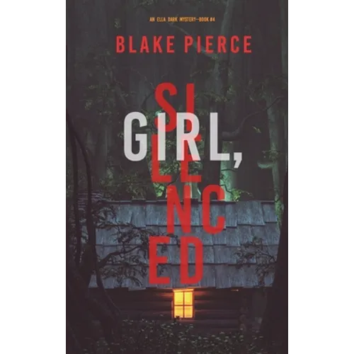 Girl, Silenced (An Ella Dark FBI Suspense Thriller-Book 4) - Hardcover
