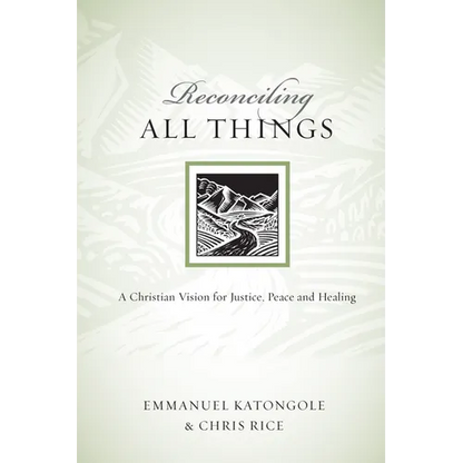 Reconciling All Things: A Christian Vision for Justice, Peace and Healing - Paperback