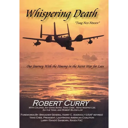 Whispering Death "Tuag Nco Ntsoov": ...Our Journey with the Hmong in the Secret War for Laos . . . Lub caij peb thiab Hmoob koom tes ua ntsug rog ntsi - Hardcover