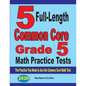 5 Full-Length Common Core Grade 5 Math Practice Tests: The Practice You Need to Ace the Common Core Math Test - Paperback