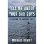 Tell Me about Your Bad Guys: Fathering in Anxious Times - Paperback