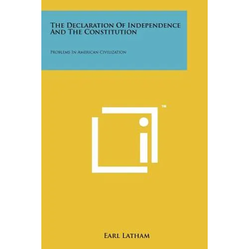 The Declaration Of Independence And The Constitution: Problems In American Civilization - Paperback