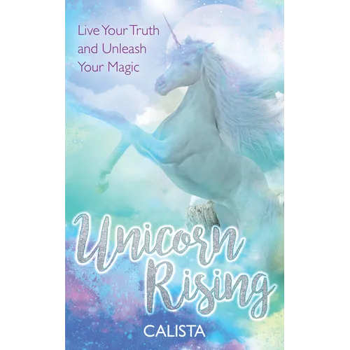 Unicorn Rising: Live Your Truth and Unleash Your Magic - Paperback