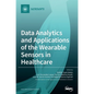 Data Analytics and Applications of the Wearable Sensors in Healthcare - Hardcover