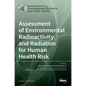 Assessment of Environmental Radioactivity and Radiation for Human Health Risk - Hardcover