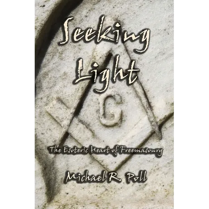 Seeking Light: The Esoteric Heart of Freemasonry - Paperback