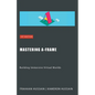 Mastering A-Frame: Building Immersive Virtual Worlds - Paperback