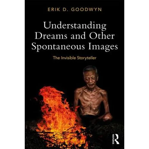 Understanding Dreams and Other Spontaneous Images: The Invisible Storyteller - Paperback