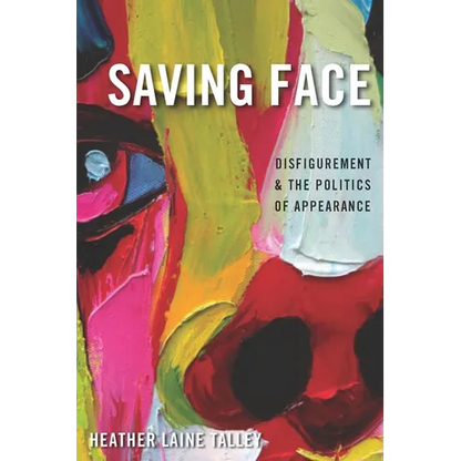 Saving Face: Disfigurement and the Politics of Appearance - Paperback