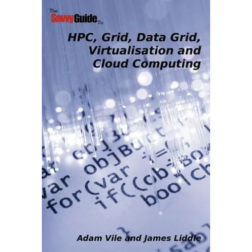 TheSavvyGuideTo HPC, Grid, Data Grid, Virtualisation and Cloud Computing - Paperback