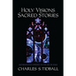 Holy Visions, Sacred Stories - Paperback