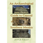 An Archaeological Guide to Central and Southern Mexico - Hardcover