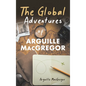 The Global Adventures of Arguille MacGregor - Hardcover