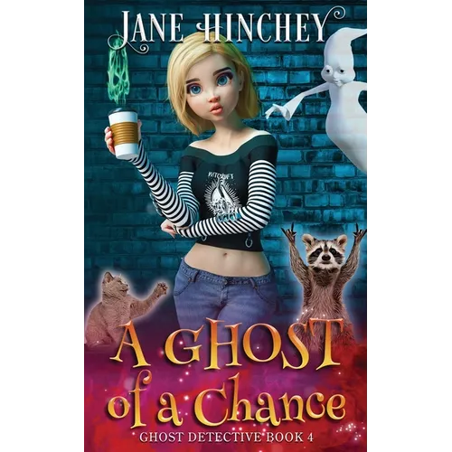 A Ghost Of A Chance: A Paranormal Ghost Detective Cozy Mystery #4 - Paperback