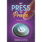 My Press To Praise: You Have the Power - Paperback