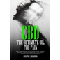 CBD: The Ultimate Oil for Pain the Complete Guide to the Relief of Pain, Anxiety, Insomnia, and Much More for Better Health - Paperback